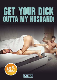 Get Your Dick Outta My Husband !